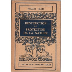 Destruction et protection de la nature - Roger Heim